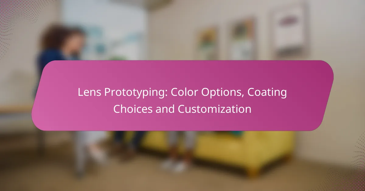 Lens Prototyping: Color Options, Coating Choices and Customization