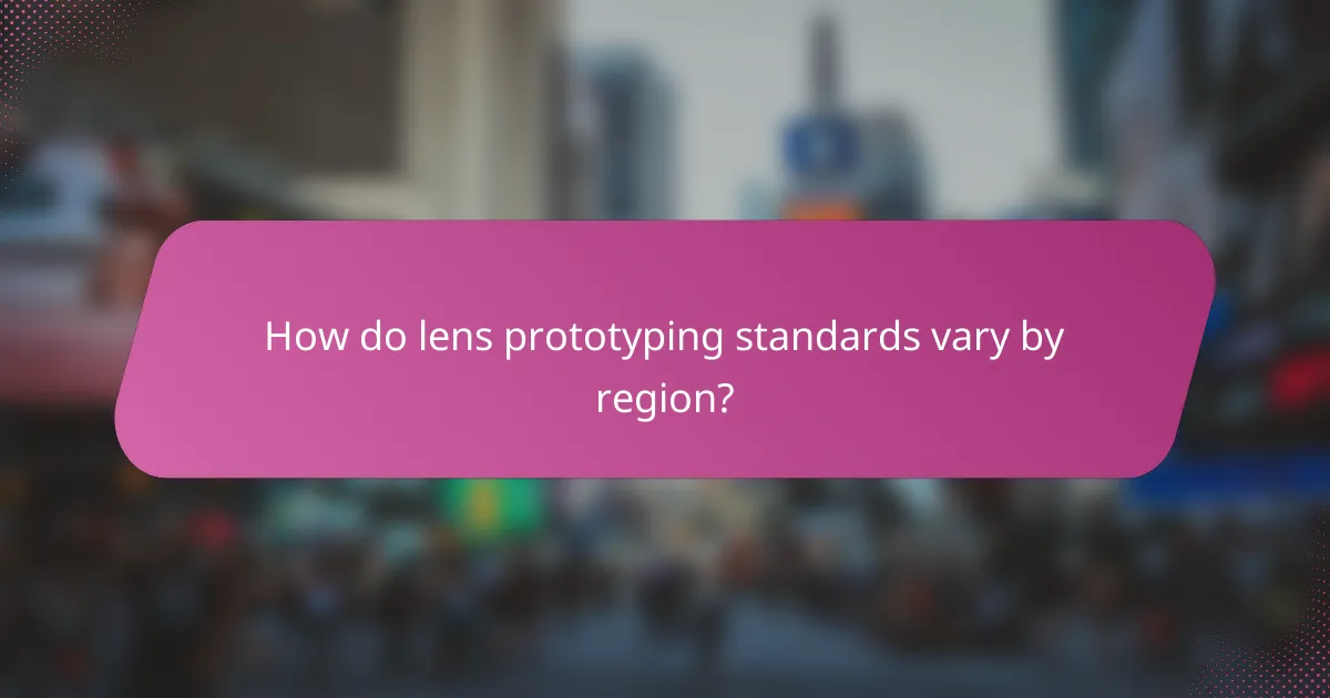 How do lens prototyping standards vary by region?