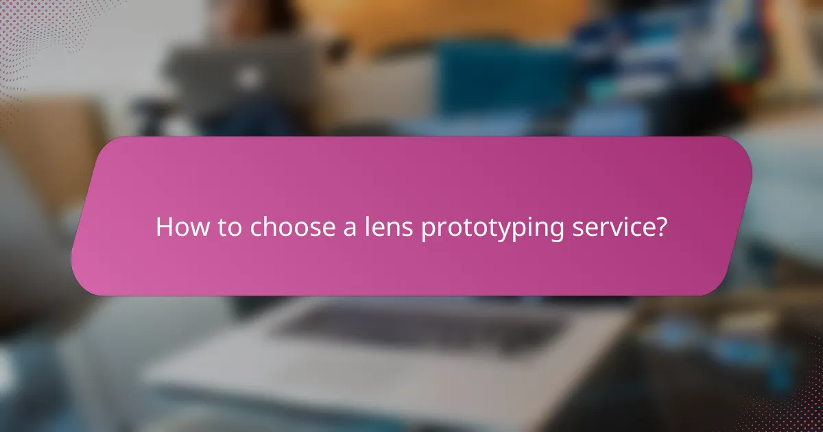 How to choose a lens prototyping service?