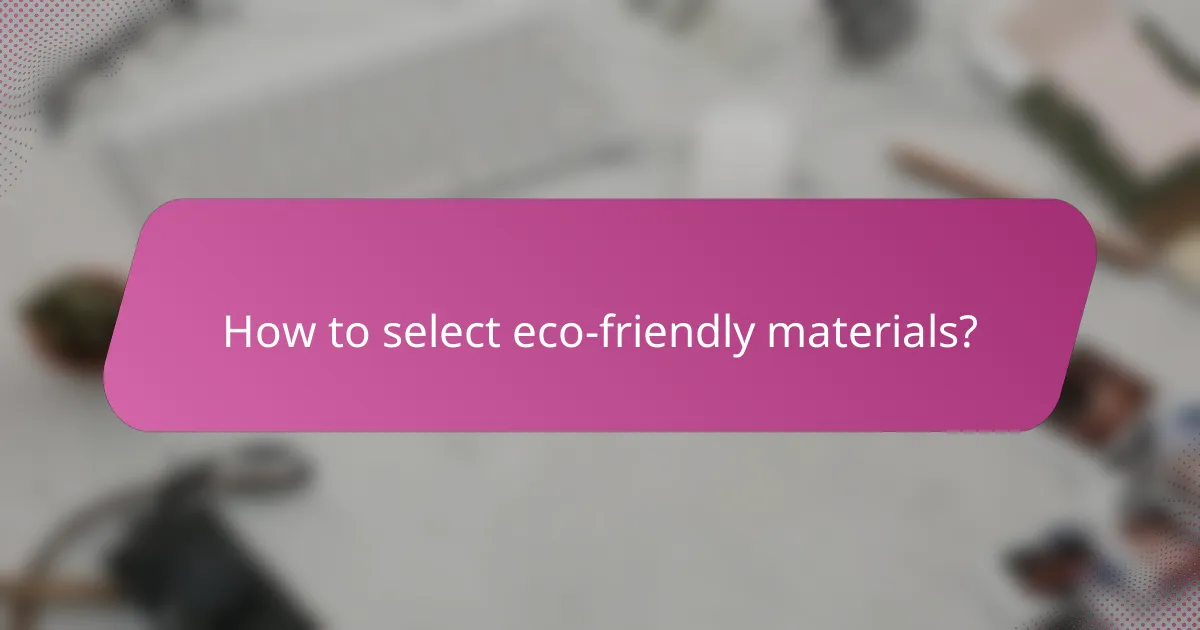 How to select eco-friendly materials?