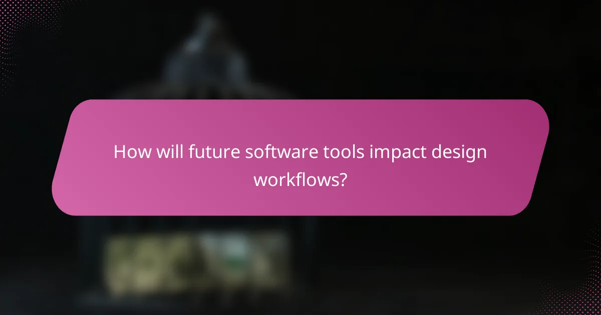 How will future software tools impact design workflows?