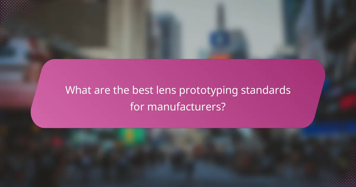 What are the best lens prototyping standards for manufacturers?