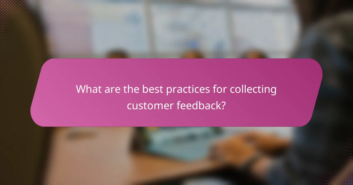 What are the best practices for collecting customer feedback?