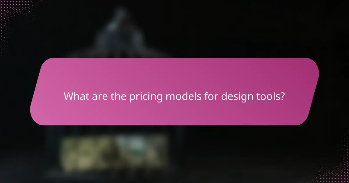 What are the pricing models for design tools?